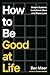 How to Be Good at Life: Sim...