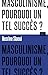 Masculinisme, pourquoi un tel succès ? / Collection ALT