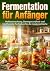 Fermentation für Anfänger: ...