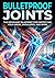 Bulletproof Joints: The Mov...