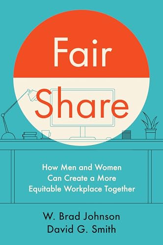 Fair Share: How Men and Women Can Create a More Equitable Workplace Together (Hardcover)
