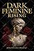Dark Feminine Rising: From ...