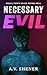 Necessary Evil