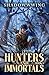 Of Hunters and Immortals 1:...