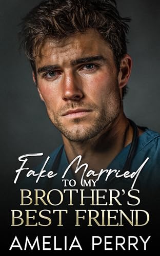 Fake Married To My Brother's Best Friend (Kindle Edition)