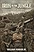 IRON IN THE JUNGLE : A VIET...