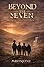 Beyond the Seven: The Hidde...