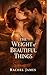 The Weight of Beautiful Thi...