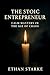 The Stoic Entrepreneur: Calm Mastery in The Age of Chaos