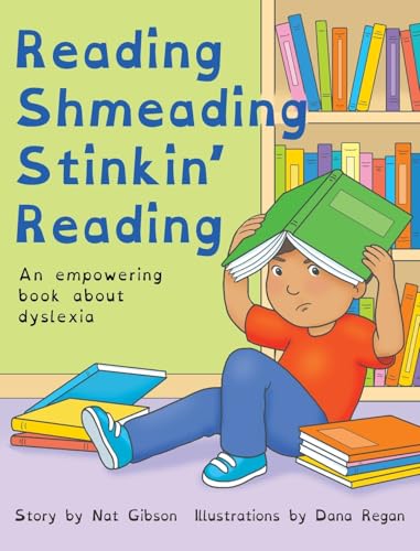 Reading Shmeading Stinkin' Reading: An empowering book about dyslexia (Hardcover)