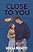 Close to You: An Epic & Emotional Coming-of-Age Romance