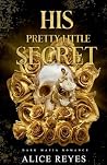 His Pretty Little Secret: Dark Mafia Romance (The Little Vices) His Pretty Little Secret: Dark Mafia Romance (The Little Vices)