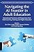 Navigating the AI Frontier in Adult Education: International Practices and Perspectives from Adult Learning, Training and Higher Education ... Adult Learning for Emergent Jobs and Skills)