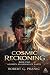 Cosmic Reckoning: Aeloryn, ...