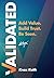 Validated: Add Value. Build Trust. Be Seen.