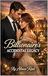 The Billionaire’s Accidental Legacy (The Billionaire Romance Collection: 20+ Irresistible Billionaire Love Stories)