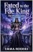 Fated to the Fae King: A Da...