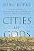 Cities of Gods: A Global Hi...