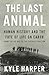 The Last Animal: Human Hist...