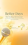 Better Days: A Guided Grief Journal for Processing Loss, Reflection, and Emotional Healing