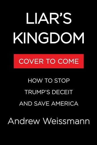 Liar's Kingdom: How to Stop Trump's Deceit and Save America (Kindle Edition)