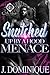Snatched Up By A Hood Menace: Unhinged Romance