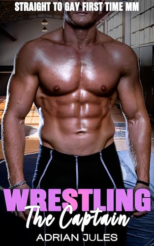 Wrestling the Captain: A Straight to Gay First Time MM (Straight to Gay Sports Romance)