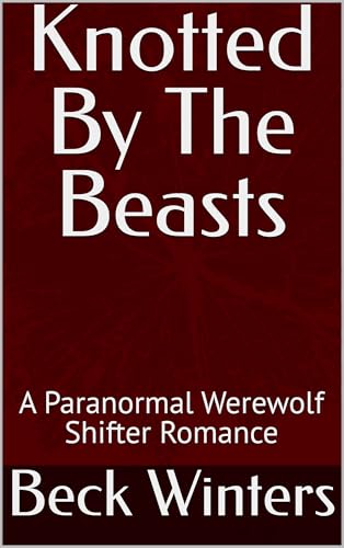 Knotted By The Beasts: A Paranormal Werewolf Shifter Romance (Elmhaven Academy Book 2)