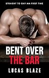 Book cover for Bent Over the Bar: Straight to Gay MM First Time (Straight College Jocks)