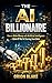 The AI Billionaire: How to ...
