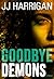 Goodbye Demons by J.J. Harrigan