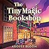 The Tiny Magic Bookshop: The Tiny Magic Bookshop, Book 1