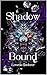 Shadow Bound: Dark Romantasy, where enemies become lovers and morally grey is a way of life.