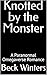 Knotted by the Monster: A Paranormal Omegaverse Romance (Elmhaven Academy Book 1)