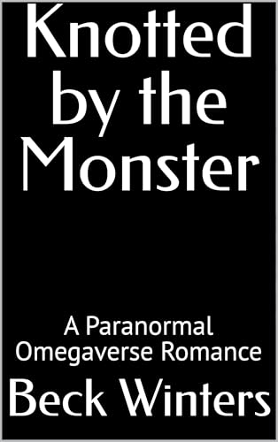 Knotted by the Monster: A Paranormal Omegaverse Romance (Elmhaven Academy Book 1)