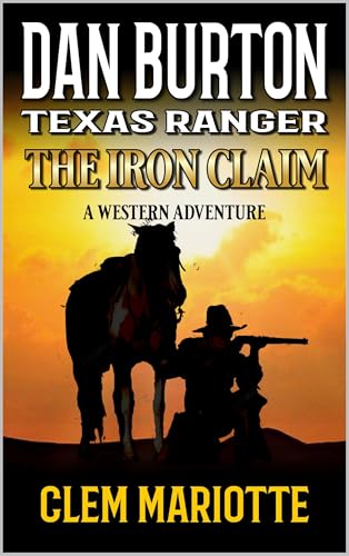 Dan Burton: Texas Ranger: The Iron Claim: A Western Adventure (Kindle Edition)