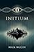 Initium by Mick McCoy Initium by Mick McCoy