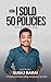 How I Sold 50 Policies: Ste...
