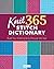 Knit 365 Stitch Dictionary:...