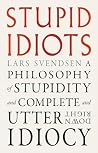 Stupid Idiots: A ...