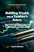 Building Wealth on a Teacher's Salary by Laura K. Simmons