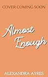 Almost Enough