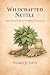 Wildcrafted Nettle: Field G...