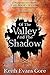 Of the Valley and the Shadow by Keith Evans Gore