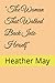 " The Woman That Walked Back Into Herself" by Heather May