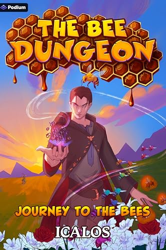 Journey to the Bees: A Dungeon-Core LitRPG (The Bee Dungeon Book 4)