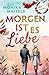 Morgen ist es Liebe: Roman ...