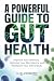 A POWERFUL GUIDE TO GUT HEA...