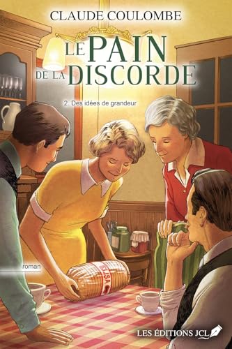 Des idées de grandeur: Le pain de la discorde (French Edition)
