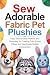 Sew Adorable Fabric Pet Plu...